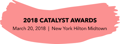 2018 Catalyst Awards: March 20, 2018 | New York Hilton Midtown 2018 Catalyst Awards: March 20, 2018 | New York Hilton Midtown